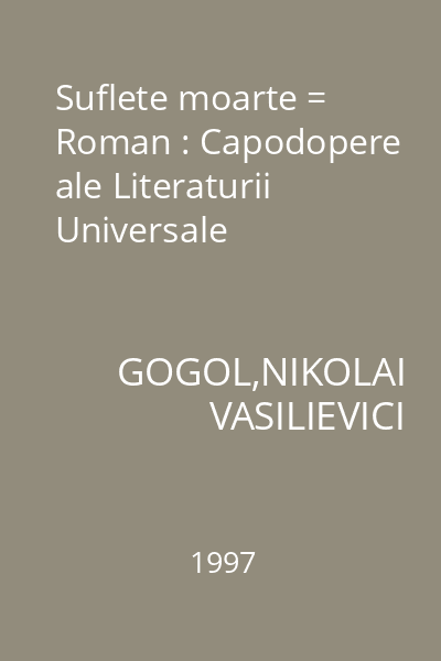 Suflete moarte = Roman : Capodopere ale Literaturii Universale
