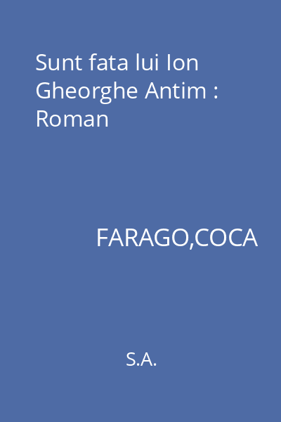 Sunt fata lui Ion Gheorghe Antim : Roman