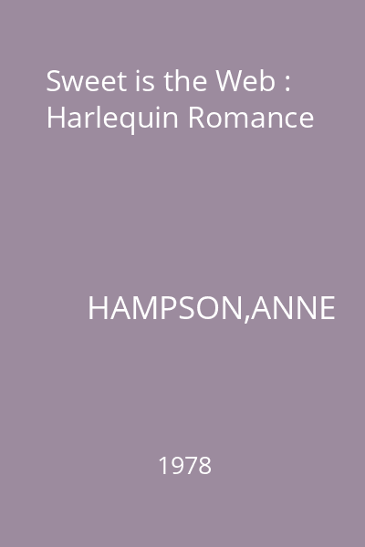 Sweet is the Web : Harlequin Romance