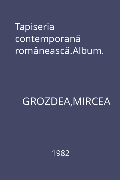 Tapiseria contemporană românească.Album.