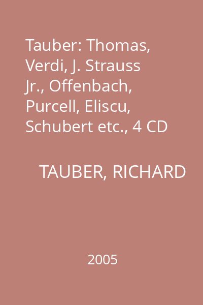 Tauber: Thomas, Verdi, J. Strauss Jr., Offenbach, Purcell, Eliscu, Schubert etc., 4 CD Set