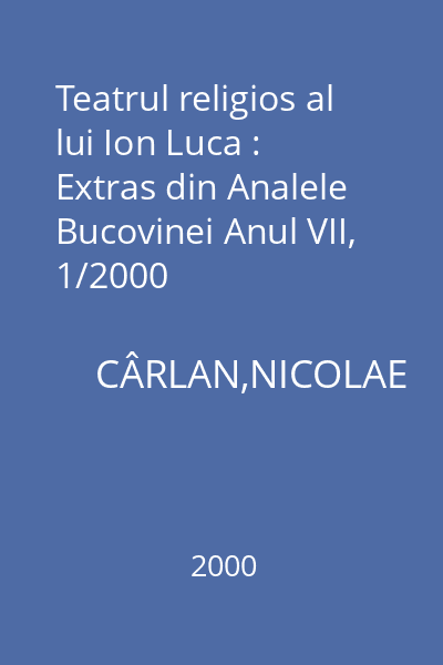 Teatrul religios al lui Ion Luca : Extras din Analele Bucovinei Anul VII, 1/2000