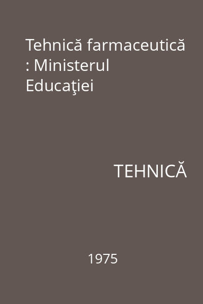 Tehnică farmaceutică : Ministerul Educaţiei