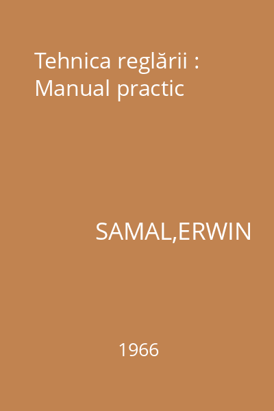 Tehnica reglării : Manual practic