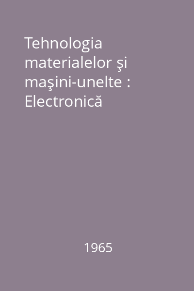 Tehnologia materialelor şi maşini-unelte : Electronică