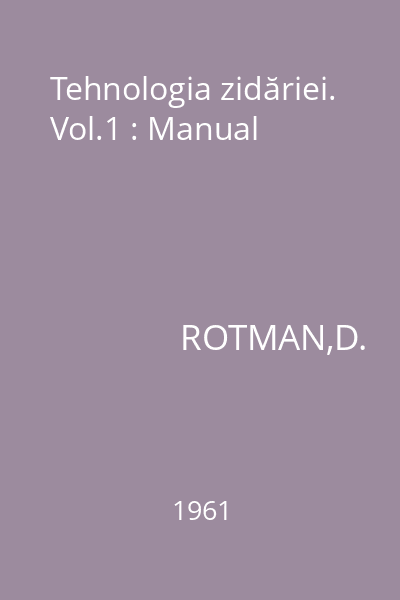 Tehnologia zidăriei. Vol.1 : Manual