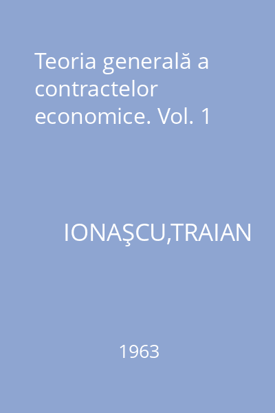 Teoria generală a contractelor economice. Vol. 1