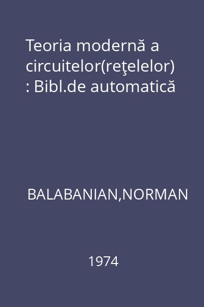 Teoria modernă a circuitelor(reţelelor) : Bibl.de automatică