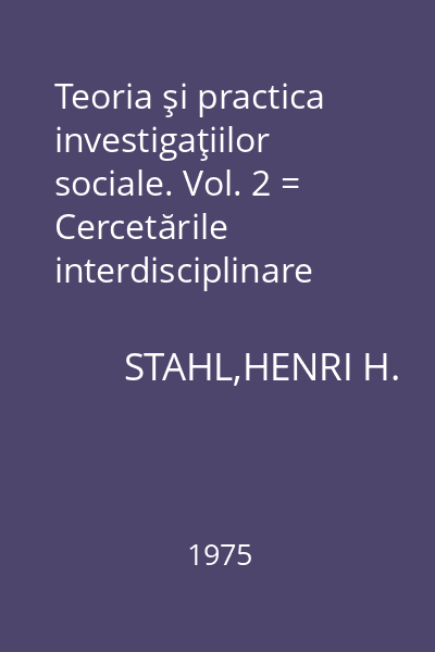 Teoria şi practica investigaţiilor sociale. Vol. 2 = Cercetările interdisciplinare zonale