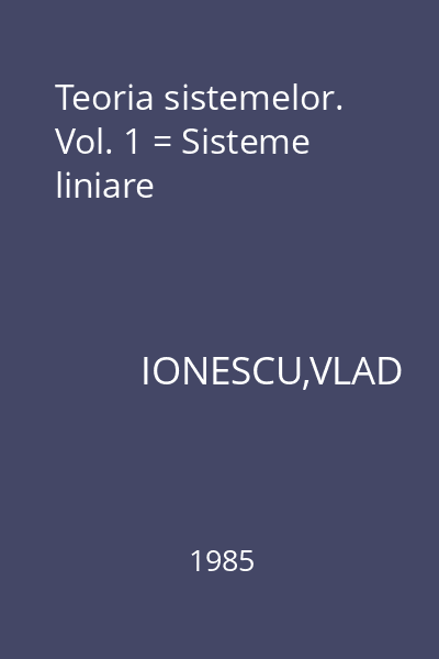 Teoria sistemelor. Vol. 1 = Sisteme liniare