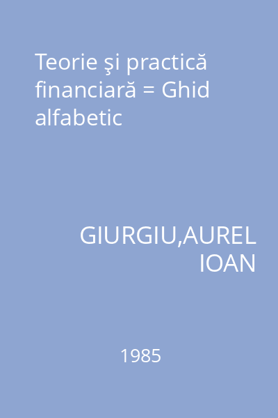 Teorie şi practică financiară = Ghid alfabetic