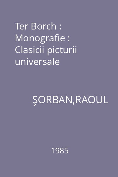 Ter Borch : Monografie : Clasicii picturii universale