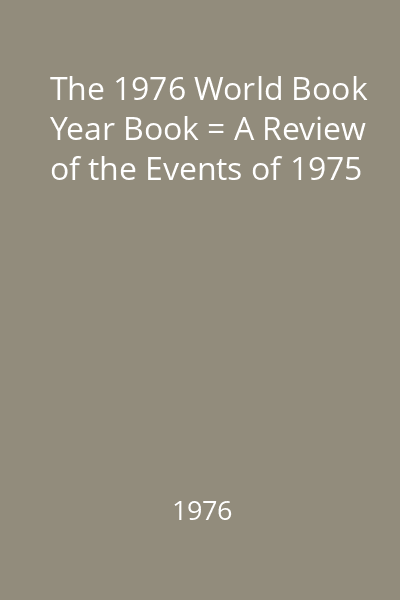 The 1976 World Book Year Book = A Review of the Events of 1975