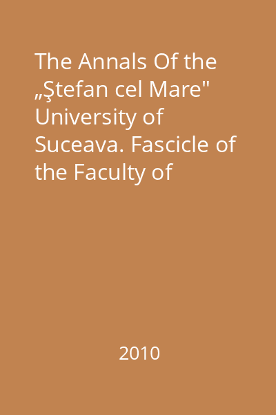 The Annals Of the „Ştefan cel Mare" University of Suceava. Fascicle of the Faculty of Economics and Public Administration Vol. 10, Special Number, 2010