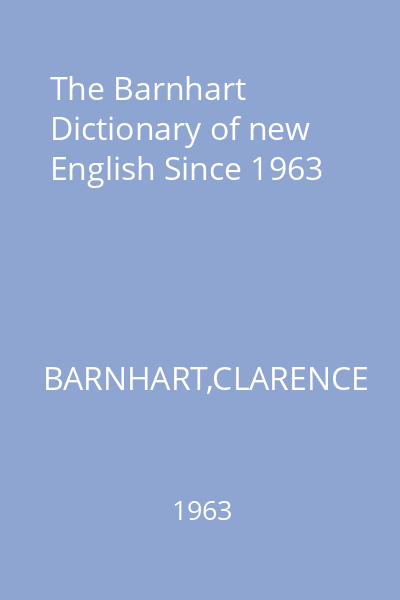 The Barnhart Dictionary of new English Since 1963