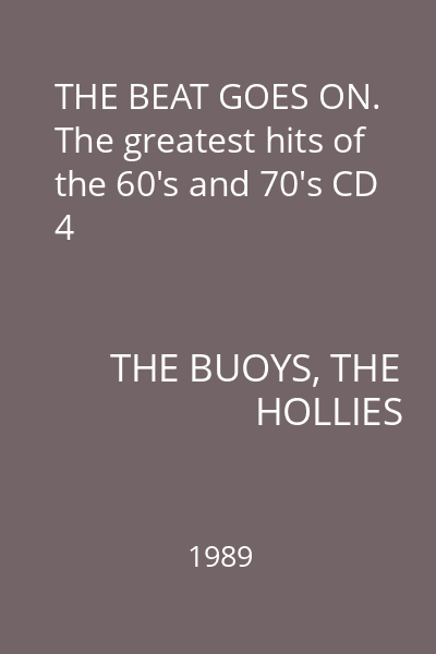 THE BEAT GOES ON. The greatest hits of the 60's and 70's CD 4