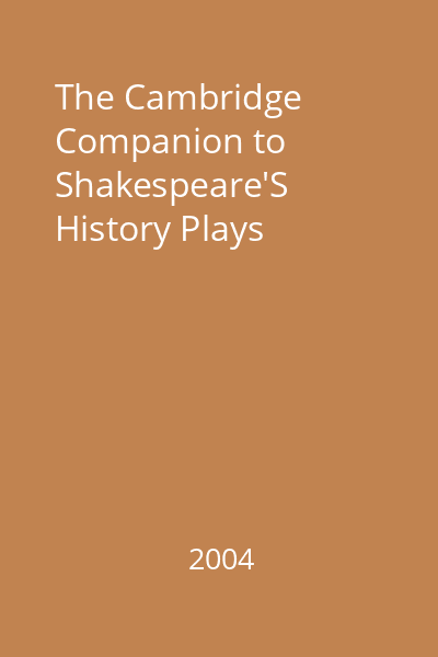 The Cambridge Companion to Shakespeare'S History Plays