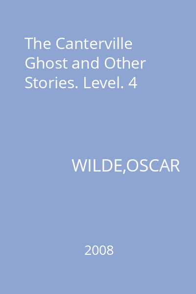 The Canterville Ghost and Other Stories. Level. 4