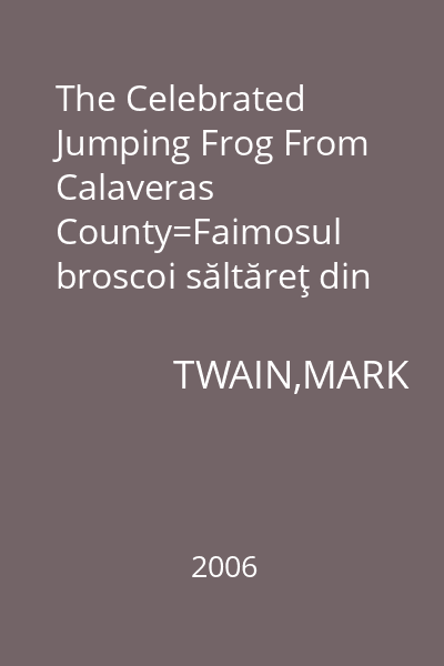 The Celebrated Jumping Frog From Calaveras County=Faimosul broscoi săltăreţ din ţinutul Calaveras