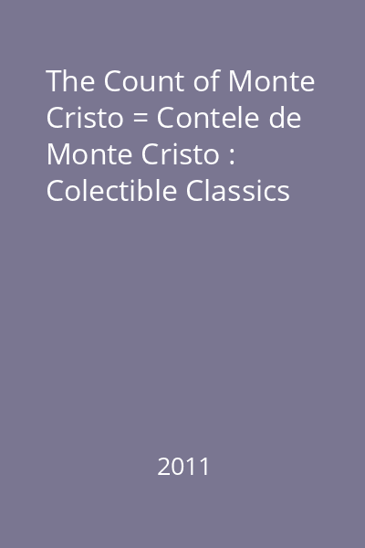 The Count of Monte Cristo = Contele de Monte Cristo : Colectible Classics