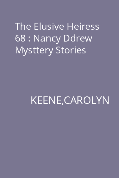 The Elusive Heiress 68 : Nancy Ddrew Mysttery Stories