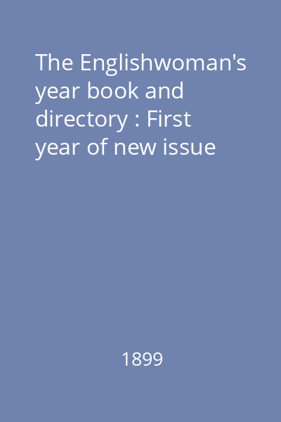 The Englishwoman's year book and directory : First year of new issue