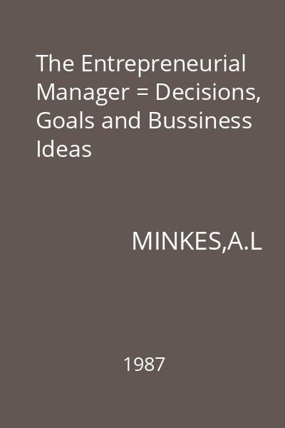 The Entrepreneurial Manager = Decisions, Goals and Bussiness Ideas