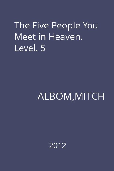 The Five People You Meet in Heaven. Level. 5