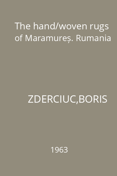 The hand/woven rugs of Maramureș. Rumania