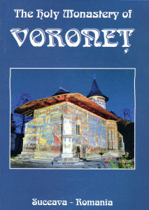 The Holy Monastery of Voroneţ = A Heart of Romanian History and Orthodox Spirituality