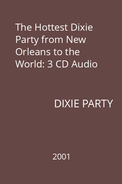 The Hottest Dixie Party from New Orleans to the World: 3 CD Audio