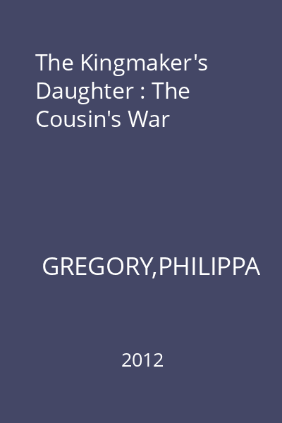 The Kingmaker's Daughter : The Cousin's War