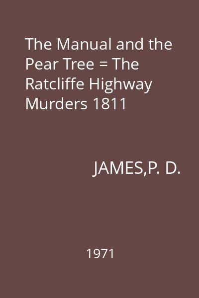 The Manual and the Pear Tree = The Ratcliffe Highway Murders 1811