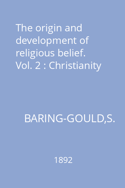 The origin and development of religious belief. Vol. 2 : Christianity