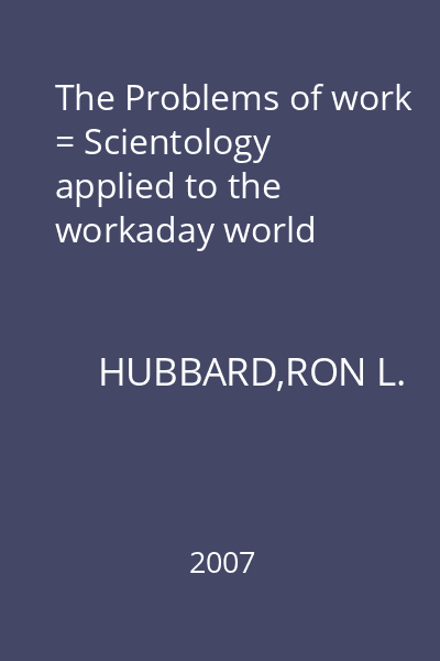 The Problems of work = Scientology applied to the workaday world