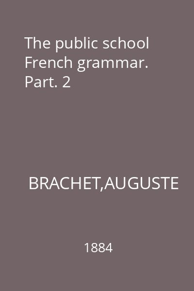 The public school French grammar. Part. 2