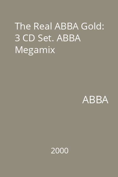 The Real ABBA Gold: 3 CD Set. ABBA Megamix