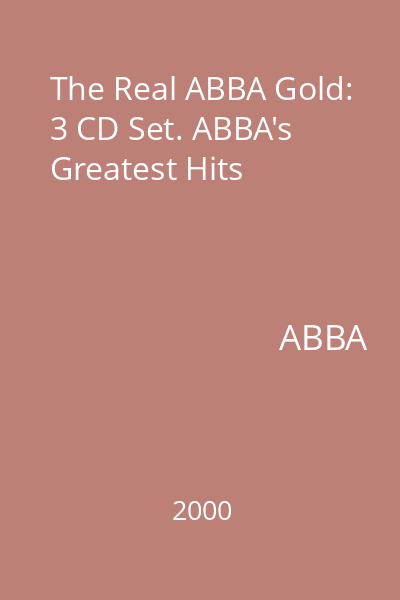 The Real ABBA Gold: 3 CD Set. ABBA's Greatest Hits
