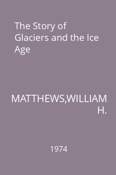 The Story of Glaciers and the Ice Age