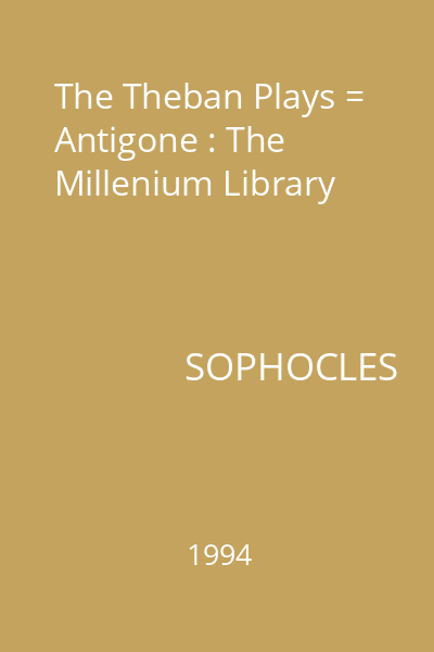 The Theban Plays = Antigone : The Millenium Library