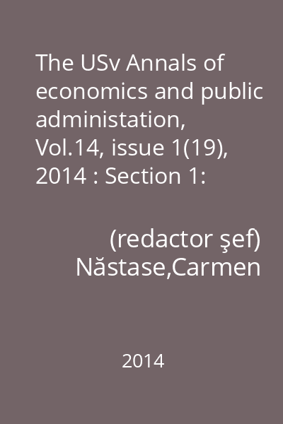 The USv Annals of economics and public administation, Vol.14, issue 1(19), 2014 : Section 1: Economy, Trade, Services
Section 2: Management and Business Administration
Section 3: Accounting-Finances
Section 4: Statistics, Economic Informatics and Mathematics
Section 5: Law and Public Administation 14