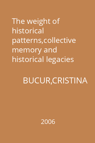 The weight of historical patterns,collective memory and historical legacies over the evolution of the Romanian democratization process