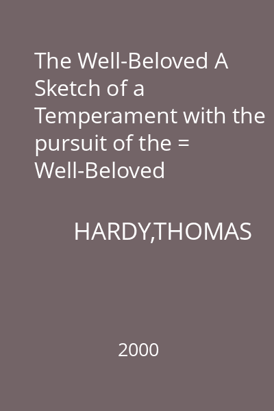 The Well-Beloved A Sketch of a Temperament with the pursuit of the = Well-Beloved