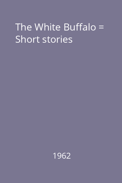 The White Buffalo = Short stories