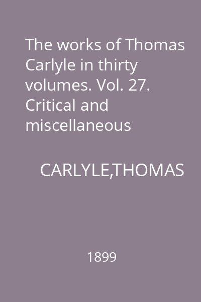 The works of Thomas Carlyle in thirty volumes. Vol. 27. Critical and miscellaneous essays. Vol. 2