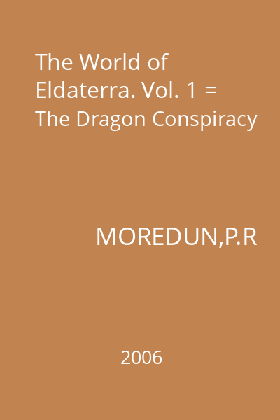 The World of Eldaterra. Vol. 1 = The Dragon Conspiracy