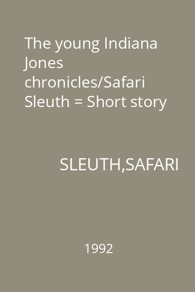 The young Indiana Jones chronicles/Safari Sleuth = Short story