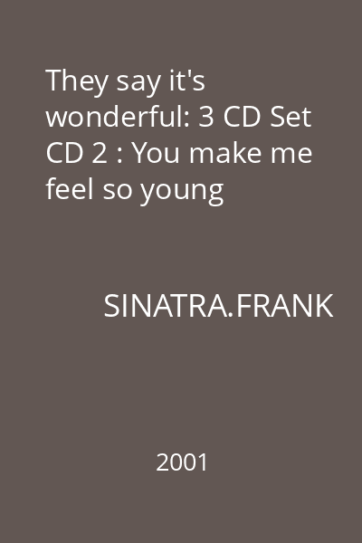 They say it's wonderful: 3 CD Set CD 2 : You make me feel so young