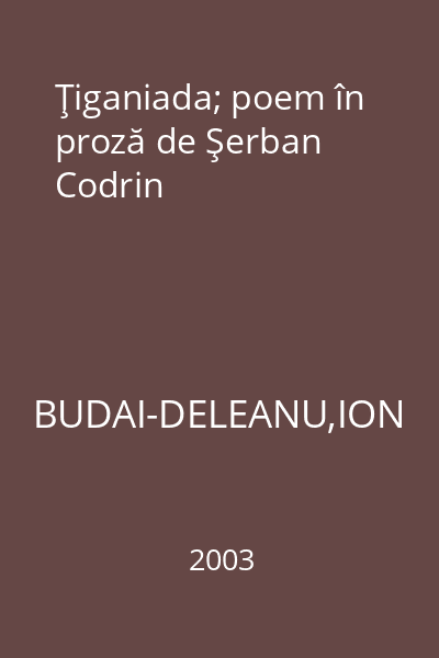 Ţiganiada; poem în proză de Şerban Codrin