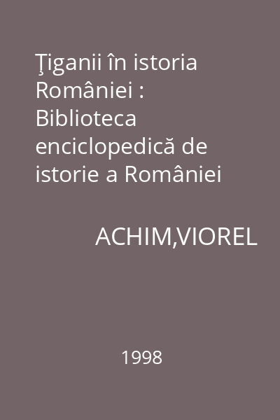 Ţiganii în istoria României : Biblioteca enciclopedică de istorie a României